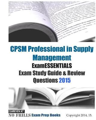 Book cover for CPSM Professional in Supply Management ExamESSENTIALS Exam Study Guide & Review Questions 2015