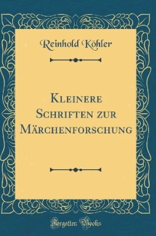 Cover of Kleinere Schriften zur Märchenforschung (Classic Reprint)