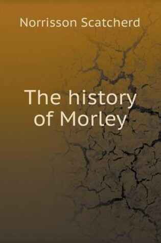 Cover of The history of Morley