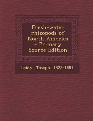 Book cover for Fresh-Water Rhizopods of North America - Primary Source Edition