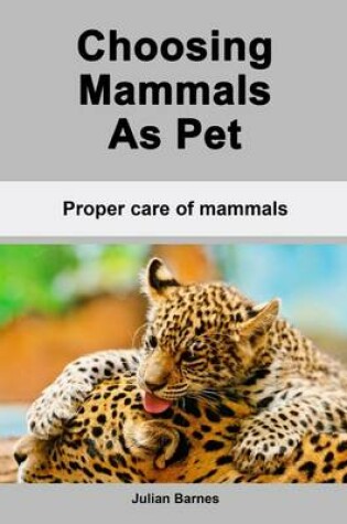Cover of Choosing Mammals as Pet