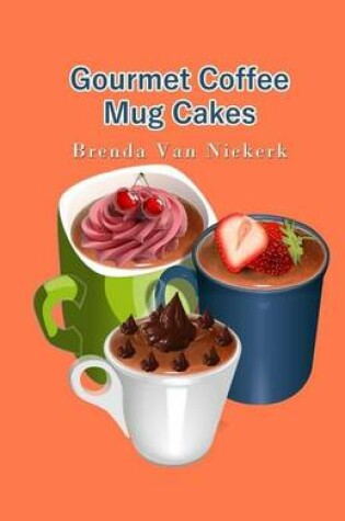 Cover of Gourmet Coffee Mug Cakes