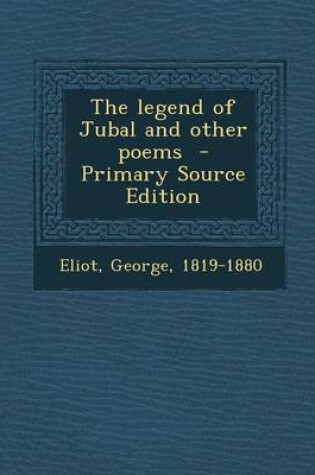 Cover of The Legend of Jubal and Other Poems - Primary Source Edition