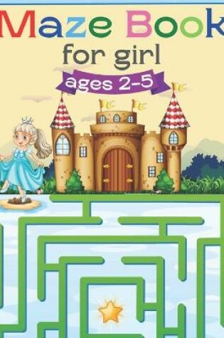 Cover of Maze Book for girl ages 2-5