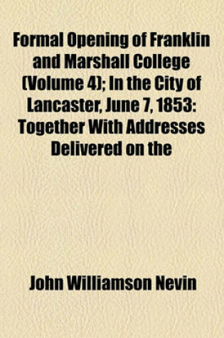 Cover of Formal Opening of Franklin and Marshall College (Volume 4); In the City of Lancaster, June 7, 1853