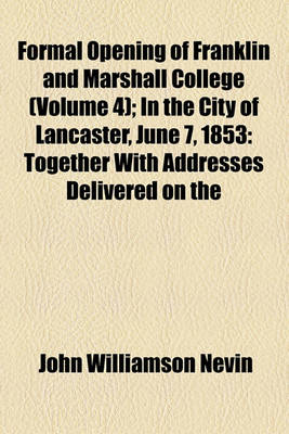 Book cover for Formal Opening of Franklin and Marshall College (Volume 4); In the City of Lancaster, June 7, 1853