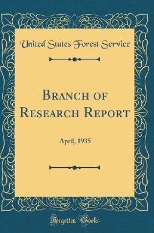 Cover of Branch of Research Report: April, 1935 (Classic Reprint)