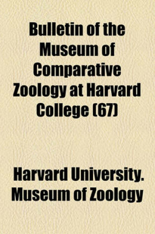 Cover of Bulletin of the Museum of Comparative Zoology at Harvard College (67)