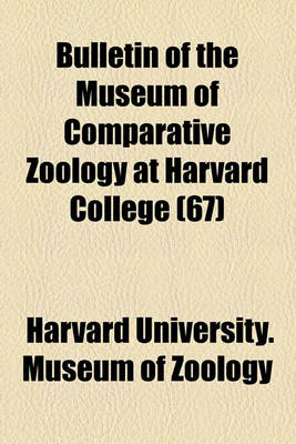 Book cover for Bulletin of the Museum of Comparative Zoology at Harvard College (67)