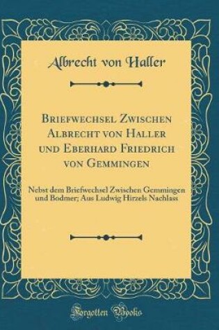 Cover of Briefwechsel Zwischen Albrecht Von Haller Und Eberhard Friedrich Von Gemmingen