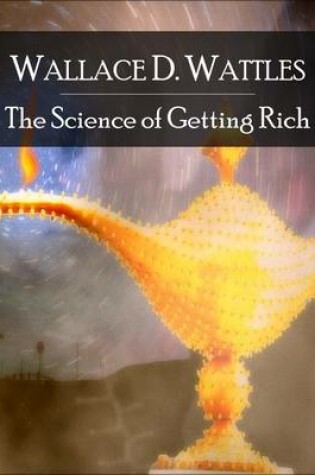 Cover of The Science of Getting Rich: The Secret Edition - Open Your Heart to the Real Power and Magic of Living Faith and Let the Heaven Be in You, Go Deep Inside Yourself and Back, Feel the Crazy and Divine Love and Live for Your Dreams