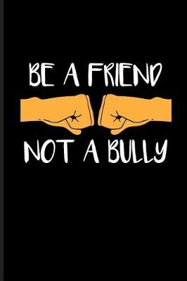 Book cover for Be a Friend Not a Bully