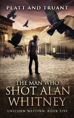 Book cover for The Man Who Shot Alan Whitney