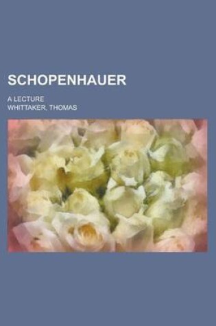 Cover of Schopenhauer; A Lecture