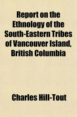 Cover of Report on the Ethnology of the South-Eastern Tribes of Vancouver Island, British Columbia