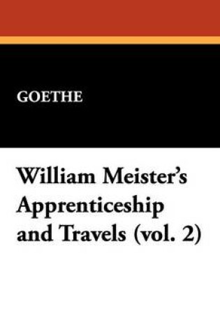 Cover of William Meister's Apprenticeship and Travels (Vol. 2)