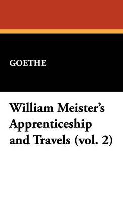 Book cover for William Meister's Apprenticeship and Travels (Vol. 2)