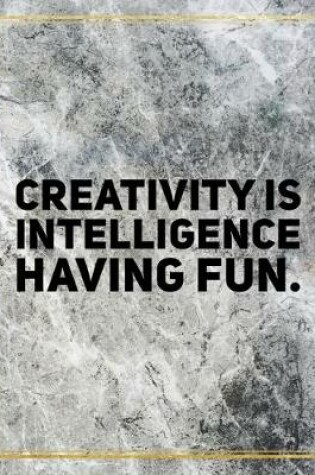 Cover of Creativity is intelligence having fun.