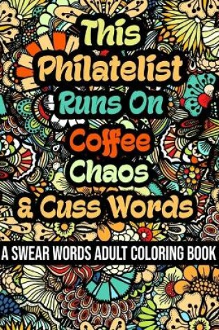 Cover of This Philatelist Runs On Coffee, Chaos and Cuss Words