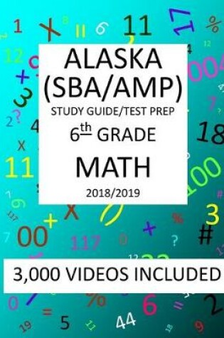 Cover of 6th Grade ALASKA SBA/AMP, 2019 MATH, Test Prep