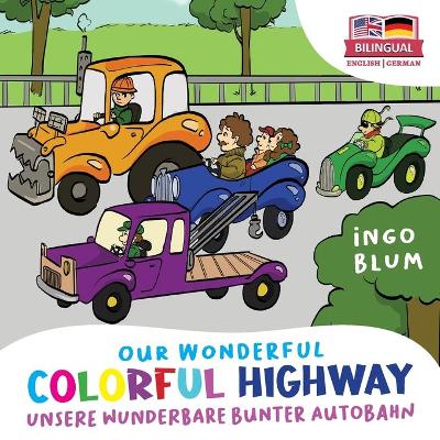 Book cover for Our Wonderful Colorful Highway - Unsere wunderbare bunte Autobahn