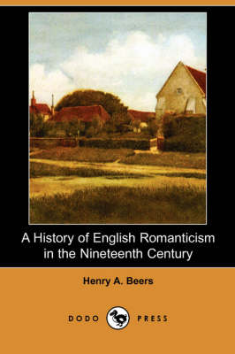 Book cover for A History of English Romanticism in the Nineteenth Century (Dodo Press)