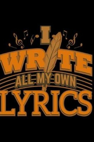 Cover of I Write All My Own Lyrics