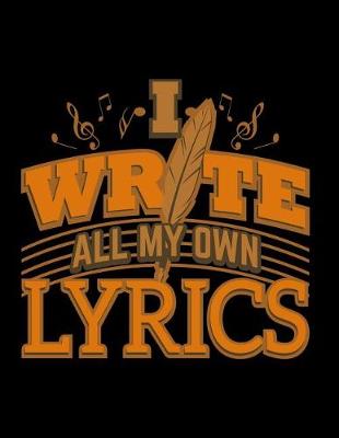 Book cover for I Write All My Own Lyrics