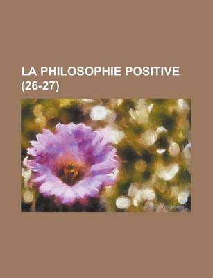 Book cover for La Philosophie Positive (26-27 )