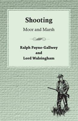 Book cover for The Badminton Library Of Sports And Pastimes - Shooting - Moor And Marsh