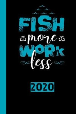 Cover of Fish More Work Less 2020
