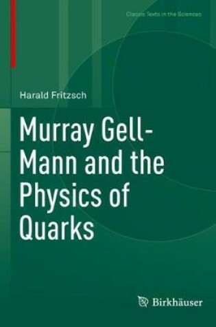 Cover of Murray Gell-Mann and the Physics of Quarks