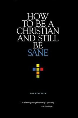 Cover of How to Be a Christian and Still Be Sane