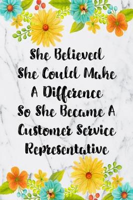 Book cover for She Believed She Could Make A Difference So She Became A Customer Service Representative