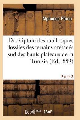 Book cover for Description Des Mollusques Fossiles Des Terrains Crétacés Sud Des Hauts-Plateaux de la Tunisie Pa2