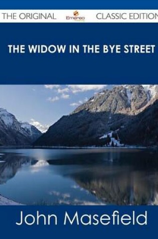 Cover of The Widow in the Bye Street - The Original Classic Edition