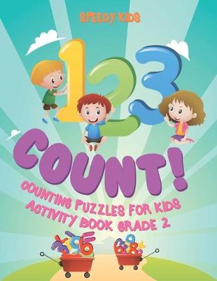 Book cover for 1, 2,3 Count! Counting Puzzles for Kids - Activity Book Grade 2