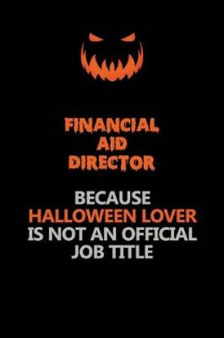 Cover of Financial Aid Director Because Halloween Lover Is Not An Official Job Title