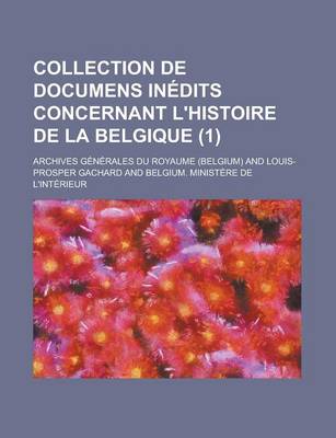 Book cover for Collection de Documens in Dits Concernant L'Histoire de La Belgique (1)