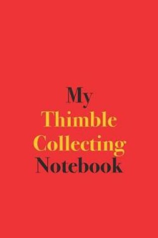 Cover of My Thimble Collecting Notebook