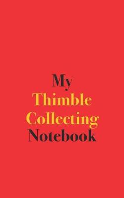 Book cover for My Thimble Collecting Notebook