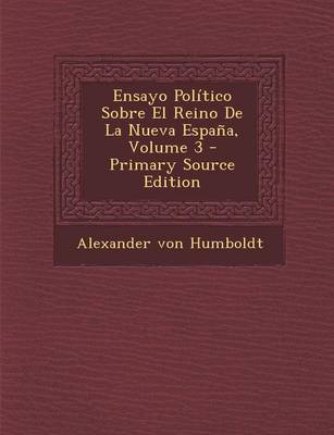 Book cover for Ensayo Politico Sobre El Reino De La Nueva Espana, Volume 3