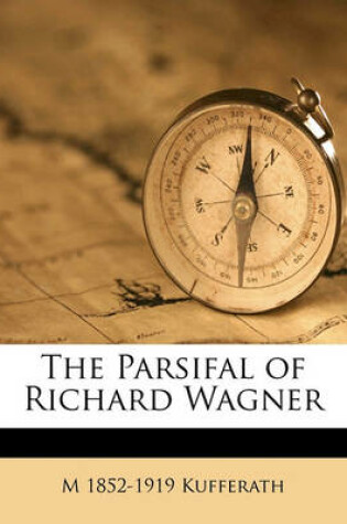 Cover of The Parsifal of Richard Wagner