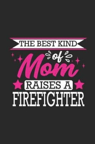 Cover of The Best Kind of Mom Raises a Firefighter