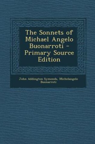 Cover of The Sonnets of Michael Angelo Buonarroti - Primary Source Edition