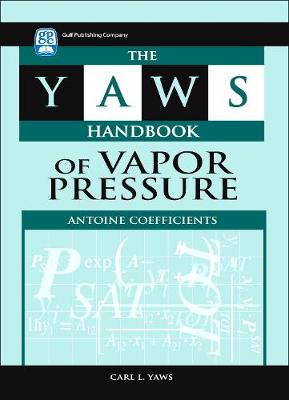 Book cover for The Yaws Handbook of Vapor Pressure: Antoine Coefficients