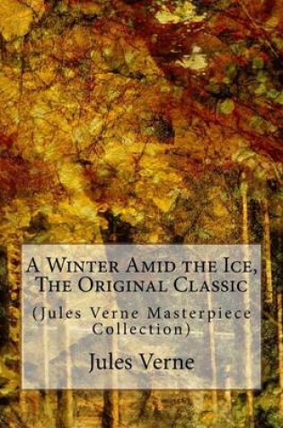 Cover of A Winter Amid the Ice, the Original Classic