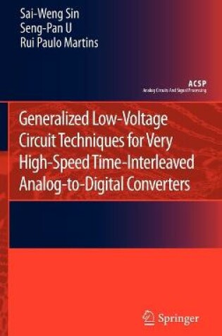 Cover of Generalized Low-Voltage Circuit Techniques for Very High-Speed Time-Interleaved Analog-to-Digital Converters