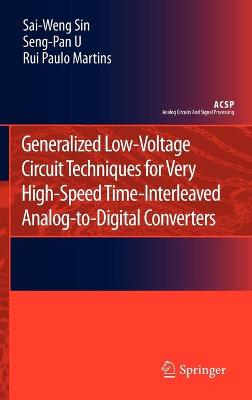 Cover of Generalized Low-Voltage Circuit Techniques for Very High-Speed Time-Interleaved Analog-to-Digital Converters