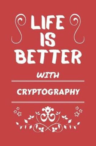 Cover of Life Is Better With Cryptography